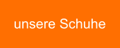 unsere Schuhe